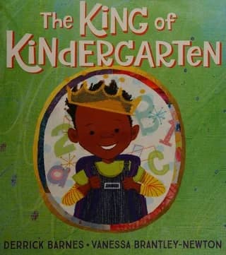 Cover of The King of Kindergarten by Derrick Barnes
