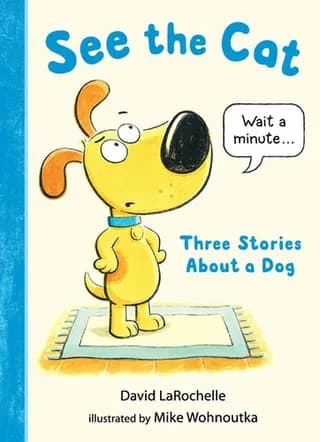 Cover of See the Cat: Three Stories About a Dog by David LaRochelle